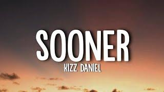 Kizz Daniel - Sooner (Lyrics)