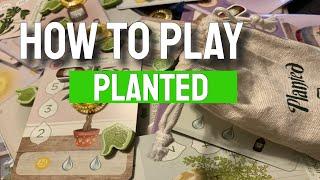 How to Play Planted