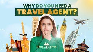 Travel with ease with Holidays Center | Why do you need a travel agent?