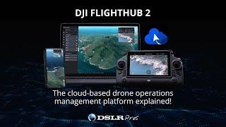 DJI FlightHub 2 - Drone Software Explained! | DSLRPros Deep Drive