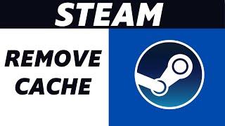 How to Remove Steam Cache! (Easy)