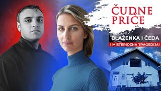 ČUDNE PRIČE 231 - BLAŽENKA I ČEDA i misteriozna tragedija⁉️