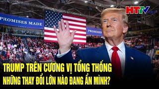 Điểm nóng toàn cầu 19/1: Donald Trump chính thức nhậm chức, tương lai nước Mỹ sẽ rẽ hướng ra sao?