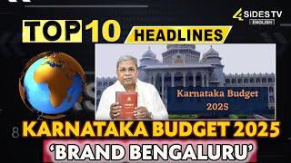 Top 10 English : Karnataka Budget 2025: ‘Brand Bengaluru’ | English News | 4Sides TV