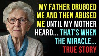 A TRUE STORY ABOUT THIS GRANDMA  MY FATHER DRUGGED ME AND THEN ABUSED ME UNTIL MY MOTHER HEARD...
