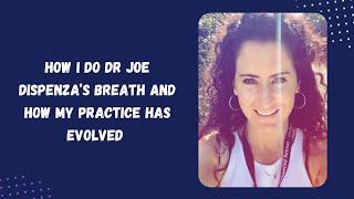 Dr Joe Dispenza Breath - how I do the breath and how it has evolved