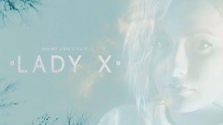 Short Dance Film "LADY X" by Vladislav Poliakov & ALEXKFILMS 2014