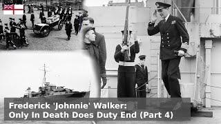 Frederick 'Johnnie' Walker - U-Boats Flee & One Last Voyage  (Part 4 - Jan to July 1944)