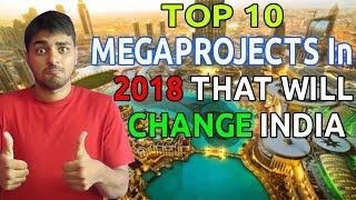 Top 10 Upcoming INDIA Mega Projects 2018 || INDIA's Largest Mega Projects|| India Economy Boosters