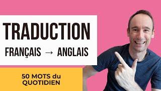 Traduction Français → Anglais: Mots du Quotidien