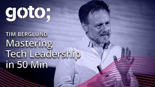 Mastering Tech Leadership in 50 Minutes • Tim Berglund • GOTO 2023