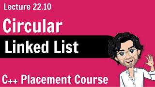 Circular Linked List - C++ Placement Course | Lecture 22.10