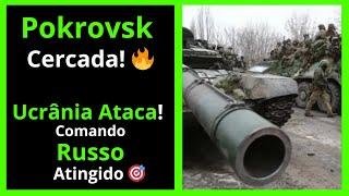 Avanços Russos em Toretsk, Siversk e Cerco a Pokrovsk - Ucrânia atinge Comando Militar Russo