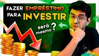 Fazer EMPRÉSTIMO para INVESTIR  Será que vale a pena !