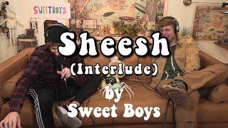 Sweet Boys - Sheesh (Interlude) (Lyric Video)