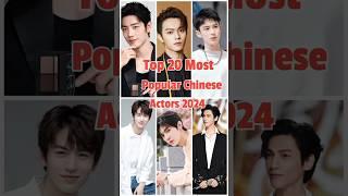 Top 20 Most Popular Chinese Actors 2024 part one