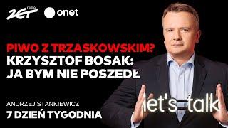 Piwo z Trzaskowskim? Krzysztof Bosak: ja bym nie poszedł. | 7. Dzień Tygodnia w Radiu ZET