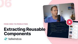 06: Extracting Reusable Components – Tailwind CSS v2.0: From Zero to Production