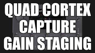 Gain staging when creating Captures with the Quad Cortex