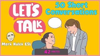 50 Short Conversations (Talk in English) | For Fluency - Mark Kulek ESL