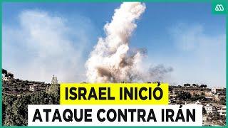 Israel inició ataque contra Irán: Comienzan las represalias en Teherán