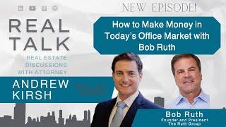 How to Make Money in Today’s Office Market with Bob Ruth, the Founder of The Ruth Group