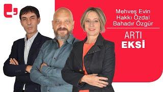 Mehveş Evin, Hakkı Özdal ve Bahadır Özgür ile Artı Eksi (9 Ocak 2023)