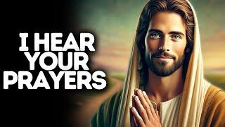 I Hear Your Prayers | God Says | God Message Today | Gods Message Now | God Message | God Say