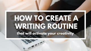 Create a Writing Routine that Activates Your Creativity