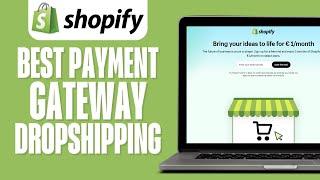 Best Payment Gateway for Shopify Dropshipping International (2024)