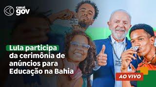  Lula participa da cerimônia de anúncios para Educação na Bahia