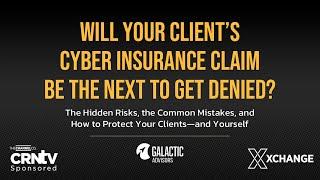 Galactic Advisors - Will Your Client’s Cyber Insurance Claim Be the Next to Get Denied?
