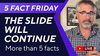 Far more than 5 Facts Friday - 13 June 2025 - The Slide will Continue