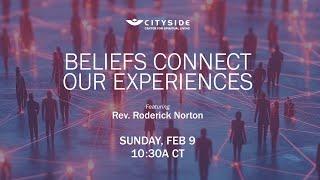 Beliefs Connect Our Experiences - Rev. Roderick Norton