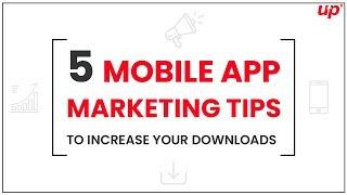 5 Mobile App Marketing Tips to Increase Your Downloads