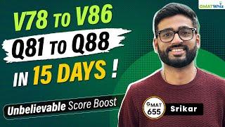 From V78 to V86 & Q81 to Q88 in 15 Days | Srikar's Unbeatable GMAT Score Improvement Strategy