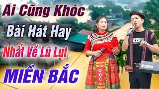 NHẠC CHẾ LŨ LỤT - THƯƠNG QUÁ VÙNG CAO ƠI - Làm Triệu Khán Giả Khóc Xót Thương Lũ Lụt MIỀN BẮC