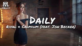 Rival & Cadmium - Daily (feat. Jon Becker) (Lyrics)