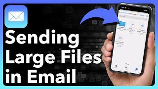 How To Send Large Files Through Email On iPhone