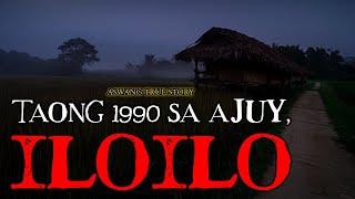 TAONG 1990 SA AJUY,  ILOILO - ASWANG TRUE STORY