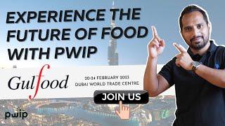 PWIP coming to Gulfood 2023 Dubai || World’s biggest Food & Beverage EXPO