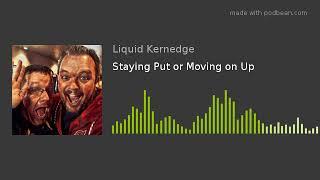 Staying Put or Moving on Up