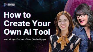 How to Create Your Own Ai Tool with Mindpal Founder Tham (Sylvia) Nguyen