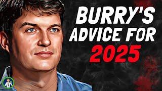 Michael Burry: How You Should Invest in 2025