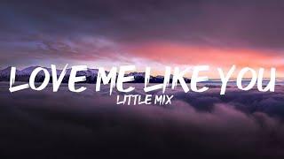 Little Mix - Love Me Like You (Lyrics)