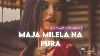 Maja Milela Na Pura | Slowed x Reverbe | Neelkamal Singh | AJ LOFI MUSIC ️