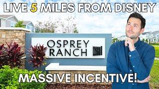 New Homes Near Disney World | Massive Incentives | Osprey Ranch |