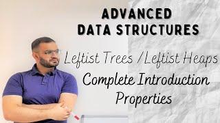 5.1 Leftist Trees | Leftist Heaps| Advanced Data Structures| Complete Introduction & Properties