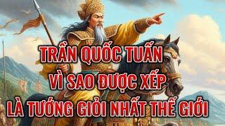 TRẦN QUỐC TUẤN - Kỳ Tài Quân Sự Nghìn Năm Có Một Của Việt Nam. Tướng giỏi số 1 thế giới. 1