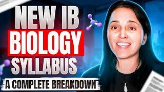 IB Biology New Syllabus | Explained | FE 2025 | IB Biology Curriculum, Assessments & Strategies